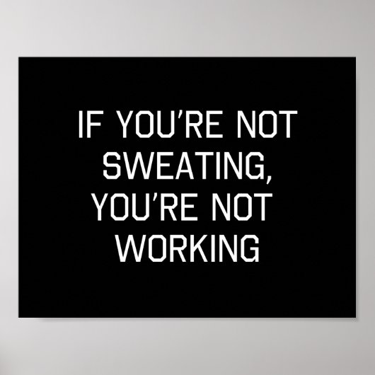 Als je niet zweet, werk je niet. poster (Voorkant)