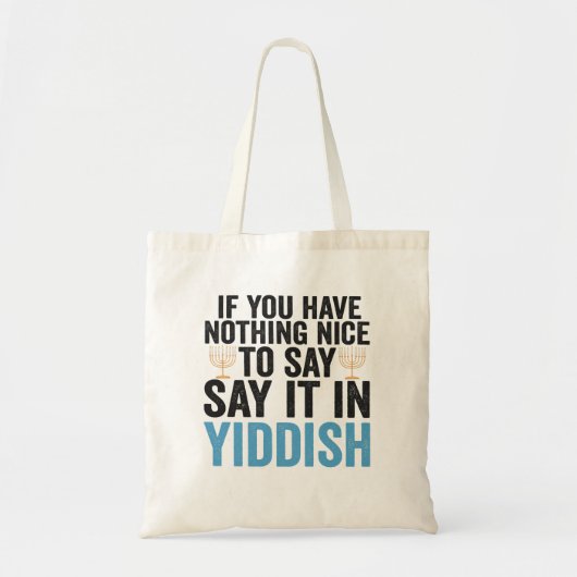 Als je niets leuks hebt om het in Yiddish Gift te  Tote Bag (Voorkant)