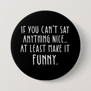 Als je niets leuks kunt zeggen, maak het grappig ronde button 7,6 cm