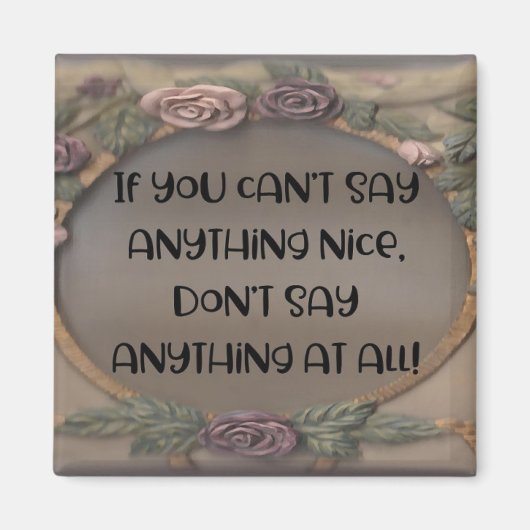 "Als je niets leuks kunt zeggen" Magnet (Voorkant)