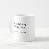 Als je niets leuks kunt zeggen, zeg het dan in het koffiemok (Voorkant links)