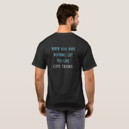 Als je niets meer hebt om te geven, geef dan dankb t-shirt