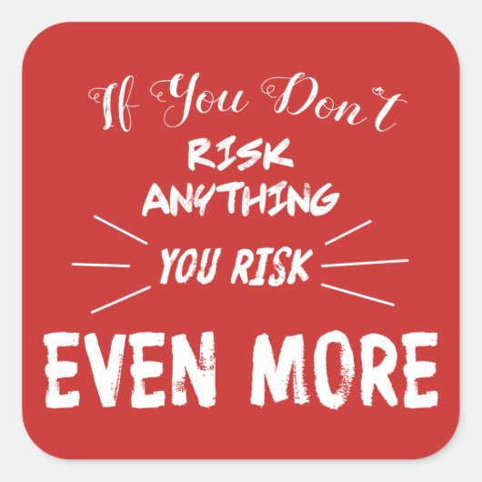 Als je niets riskeert, riskeer je nog meer vierkante sticker (Voorkant)
