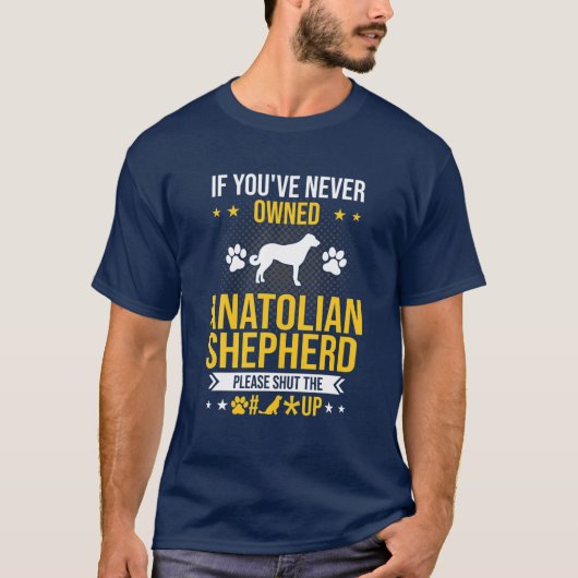 Als je nog nooit Anatolian Shepherd in eigendom he T-shirt (Voorkant)