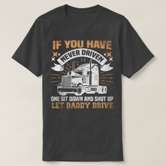 Als je nog nooit één chauffeur op de vrachtwagen h t-shirt (Design voorkant)