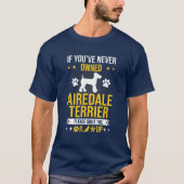Als je nog nooit eigenaar bent van Airedale Terrie T-shirt (Voorkant)