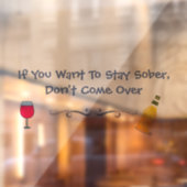 Als je nuchter wilt blijven, kom dan niet over raamsticker (Vel 2)