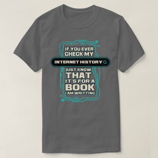 Als je ooit mijn internetgeschiedenis controleert, t-shirt (Design voorkant)