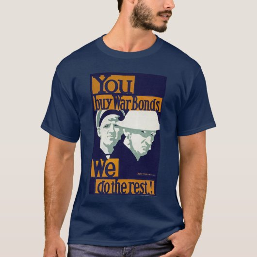 Als je oorlogsobligaties koopt, doen we de rest. t-shirt (Voorkant)