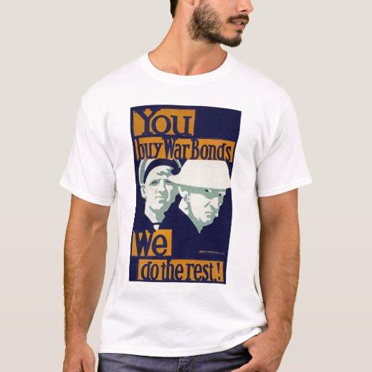 Als je oorlogsobligaties koopt, doen we de rest. t-shirt (Voorkant)