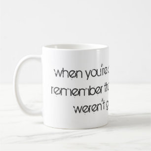 Als je op het punt staat op te geven... koffiemok