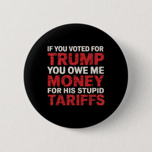 Als je op Trump hebt gestemd, ben je me tariefgeld Ronde Button 5,7 Cm