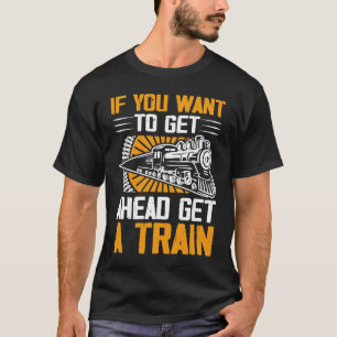 Als je op weg wilt, haal dan een trein t-shirt