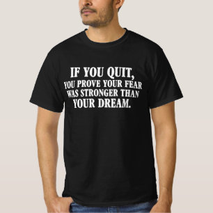 Als je ophoudt bewijs je dat je angst sterker was t-shirt
