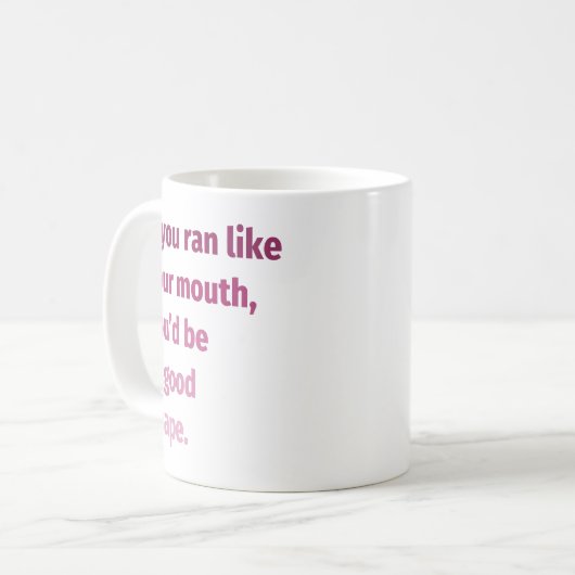 Als je rende zoals je mond... koffiemok (Voorkant links)