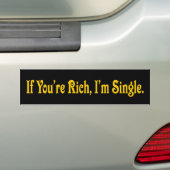 Als je rijk bent ben ik single bumpersticker (Op auto)