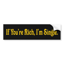 Als je rijk bent ben ik single bumpersticker