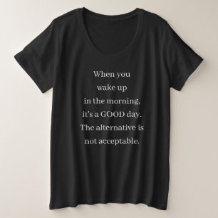 "Als je 's ochtends wakker wordt" Humor Grote Maat T-shirt