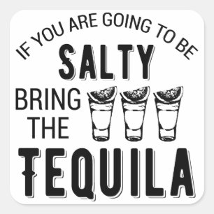 Als je Salty bent, breng dan de Tequila Vierkante Sticker
