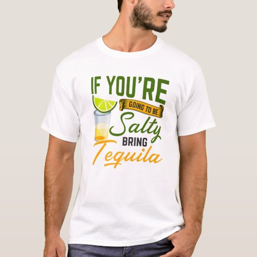 Als je Salty bent, breng dan Tequila Cinco de T-shirt (Voorkant)