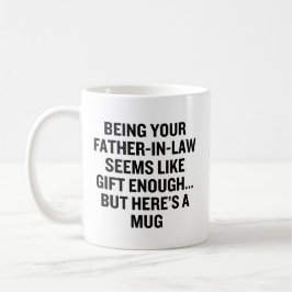 Als je schoonvader zijn al een cadeau genoeg lijkt koffiemok