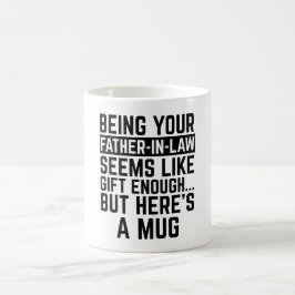Als je schoonvader zijn al een cadeau lijkt koffiemok