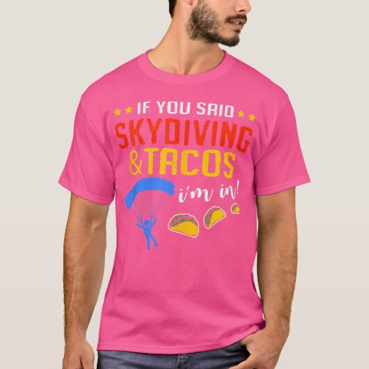 Als je Skydive en Tacos Skydiving zei T-shirt (Voorkant)