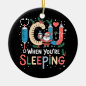 Als je slaapt Grappige IC Nurse Kerstmis Keramisch Ornament (Voorkant)