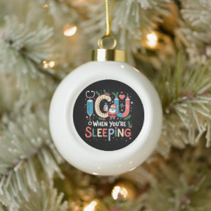 Als je slaapt Grappige ICU-verpleegster Kerstmis  Keramische Bal Ornament