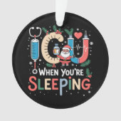 Als je slaapt Grappige ICU-verpleegster Kerstmis Ornament (voorkant)
