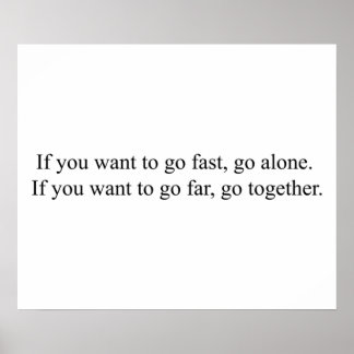 Als je snel wilt gaan, ga dan alleen als je wilt g poster