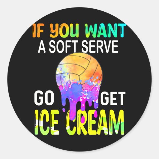 Als je Soft Serve wilt, ga dan ijsvolleybal halen Ronde Sticker (Voorkant)