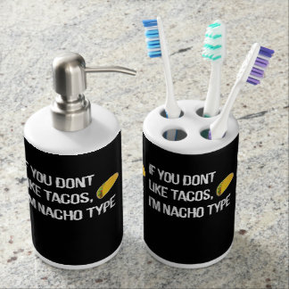 Als je Tacos niet leuk vindt dan ben ik nacho type Badkamer Set