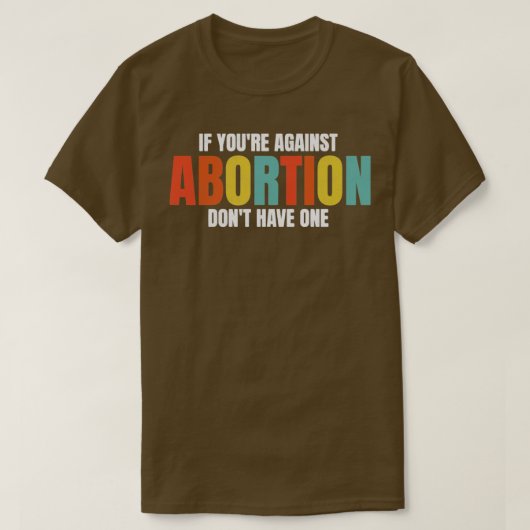 Als je tegen abortus bent, krijg je dan één ProCho T-shirt (Design voorkant)