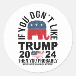 Als je Trump 2024 niet leuk vindt, dan ben je waar Ronde Sticker