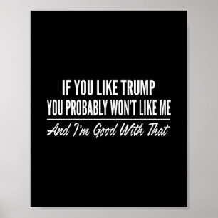 Als je Trump leuk vindt, zul je mij waarschijnlijk Poster