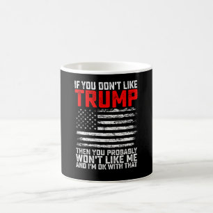 Als je Trump niet leuk vindt, dan zul je mij waars Koffiemok