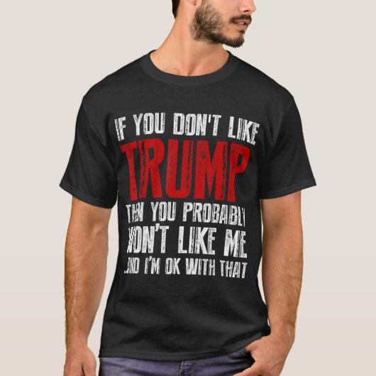 Als je Trump niet leuk vindt T-shirt (Voorkant)