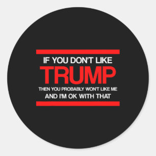 Als je Trump niet leuk vindt, zul je mij waarschij Ronde Sticker