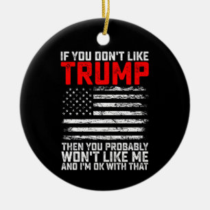 Als je Trump niet mag, dan heb je me waarschijnlij Keramisch Ornament