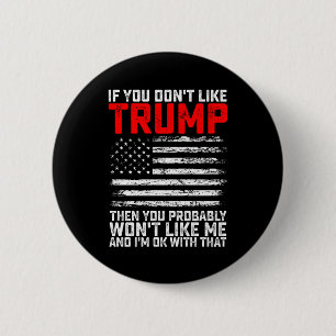 Als je Trump niet mag, dan heb je me waarschijnlij Ronde Button 5,7 Cm