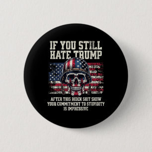 Als je Trump nog steeds haat na dit Biden Show Ronde Button 5,7 Cm