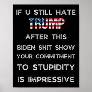 Als je Trump nog steeds haat na dit Show van Biden Poster