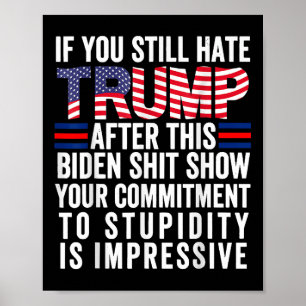 Als je Trump nog steeds haat na dit Show van Biden Poster