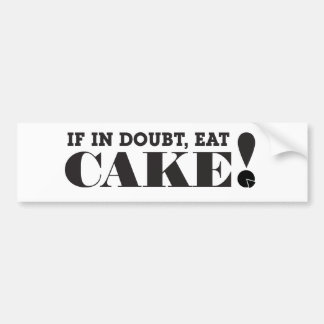 ALS JE TWIJFEL HEBT, EAT JE CAKE! - BUMPERSTICKER