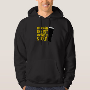 Als je twijfelt, drink een Stout Bier Drink Bar IP Hoodie
