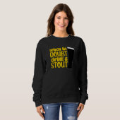 Als je twijfelt, drink een Stout Bier Drinkende Ba Trui (Voorkant volledig)