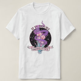 Als je twijfelt, gooi het dan weg t-shirt