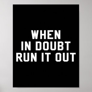 Als je twijfelt, ren het dan uit Nieuwigheidscadea Poster