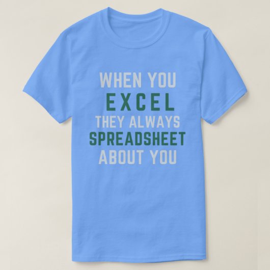 Als je uitblinkt, wordt er altijd een spreadsheet  t-shirt (Design voorkant)